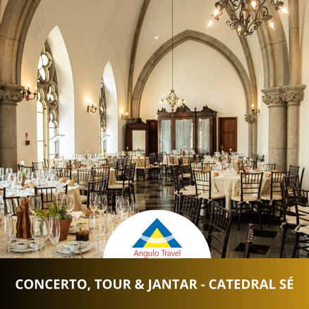 Concerto, Tour e Jantar na Catedral da Sé